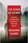 The Other Dr. Gilmer: Two Men, a Murder, and an Unlikely Fight for Justice