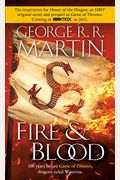Fire & Blood: 300 Years Before A Game Of Thrones