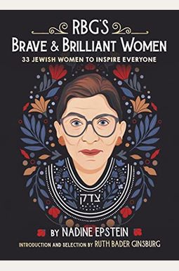 Rbg's Brave & Brilliant Women: 33 Jewish Women To Inspire Everyone Rbg's Brave & Brilliant Women: 33 Jewish Women To Inspire Everyone