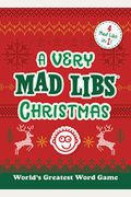 A Very Mad Libs Christmas: 4 Mad Libs In One!