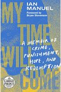 My Time Will Come: A Memoir Of Crime, Punishment, Hope, And Redemption