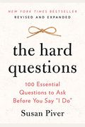 The Hard Questions: 100 Essential Questions To Ask Before You Say I Do