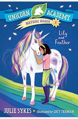 Unicorn Academy Nature Magic #1: Lily And Feather Unicorn Academy Nature Magic #1: Lily And Feather