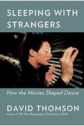 Sleeping With Strangers How The Movies Shaped Desire