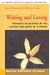 Waiting And Loving: Thoughts Occasioned By The Illness And Death Of A Parent