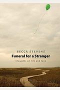 Funeral For A Stranger Thoughts On Life And Love