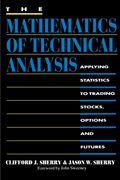 The Mathematics Of Technical Analysis: Applying Statistics To Trading Stocks, Options And Futures