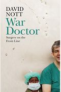 War Doctor Surgery On The Front Line