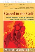 Gassed In The Gulf: The Inside Story Of The Pentagon-Cia Cover-Up Of Gulf War Syndrome