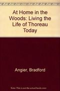 At Home in the Woods Living the Life of Thoreau Today