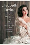 Elizabeth Taylor A Passion for Life The Wit and Wisdom of a Legend