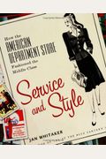 Service And Style How The American Department Store Fashioned The Middle Class