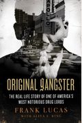 Original Gangster The Real Life Story of One of Americas Most Notorious Drug Lords