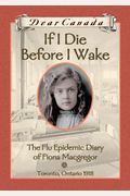 If I Die Before I Wake  The Flu Epidemic Diary of Fiona Macgregor Toronto Ontario
