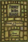 Firmly In His Hands: smugs and hooches, Dink