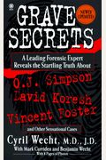 Grave Secrets Leading Forensic Expert Reveals Startling Truth About Oj Simpson David Koresh Vincent Foster And Other Sensational Cases