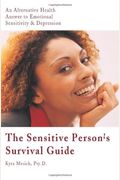The Sensitive Persons Survival Guide An Alternative Health Answer To Emotional Sensitivity  Depression