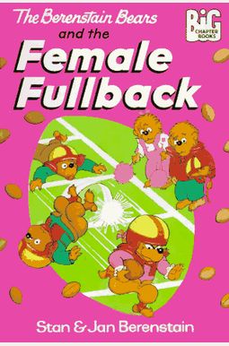 The Berenstain Bears And The Female Fullback The Berenstain Bears And The Female Fullback
