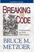 Breaking The Code  Leaders Guide Understanding The Book Of Revelation