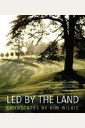 Led by the Land Landscapes by Kim Wilkie