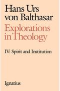 Explorations In Theology: Spirit And Institution Volume 4