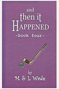And Then It Happened  Book Four