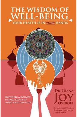 Buy The Wisdom Of Well-Being: Your Health Is In Your Hands Book By ...