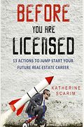 Before You Are Licensed: 13 Actions To Jump Start Your Future Real Estate Career