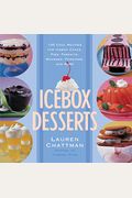 Icebox Desserts  Cool Recipes For Icebox Cakes Pies Parfaits Mousses Puddings And More