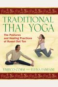 Traditional Thai Yoga The Postures And Healing Practices Of Ruesri Dat Ton
