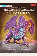 How To Draw Magical Monstrous  Mythological Creatures Discover The Magic Of Drawing More Than  Legendary Folklore Fantasy And Horror Characters