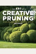 The Art Of Creative Pruning Inventive Ideas For Training And Shaping Trees And Shrubs