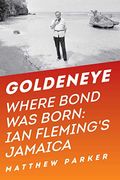 Goldeneye Where Bond Was Born Ian Flemings Jamaica