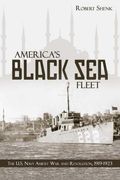 Americas Black Sea Fleet The US Navy Amidst War and Revolution