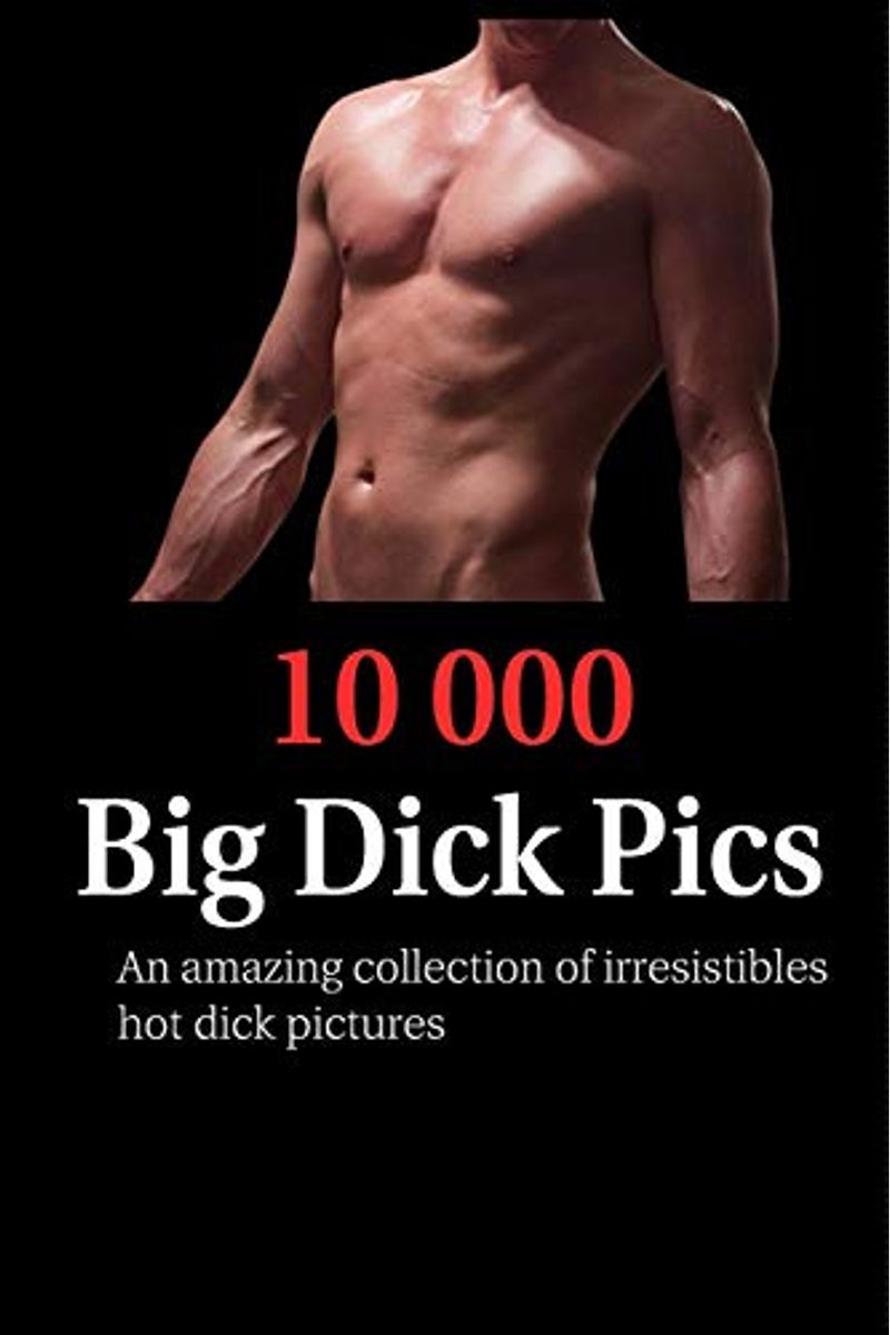 Buy Collection Of 10000 Big Dick Pics: A Funny Dirty Joke Notebook Book By:  Sacrasm F Edition