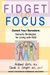Fidget To Focus: Outwit Your Boredom: Sensory Strategies For Living With Add