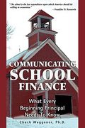 Communicating School Finance: What Every Beginning Principal Needs To Know
