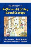 The Adventures Of Ruthie And A Little Boy Named Grandpa