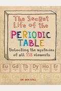 The Secret Life Of The Periodic Table Unlocking The Mysteries Of All  Elements