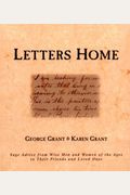 Letters Home Sage Advice From Wise Men And Women Of The Ages To Their Friends And Loved Ones