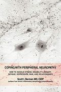 Coping with Peripheral Neuropathy: How to Handle Stress, Disability, Anxiety, Fatigue, Depression, Pain, and Relationships