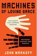Machines Of Loving Grace The Quest For Common Ground Between Humans And Robots