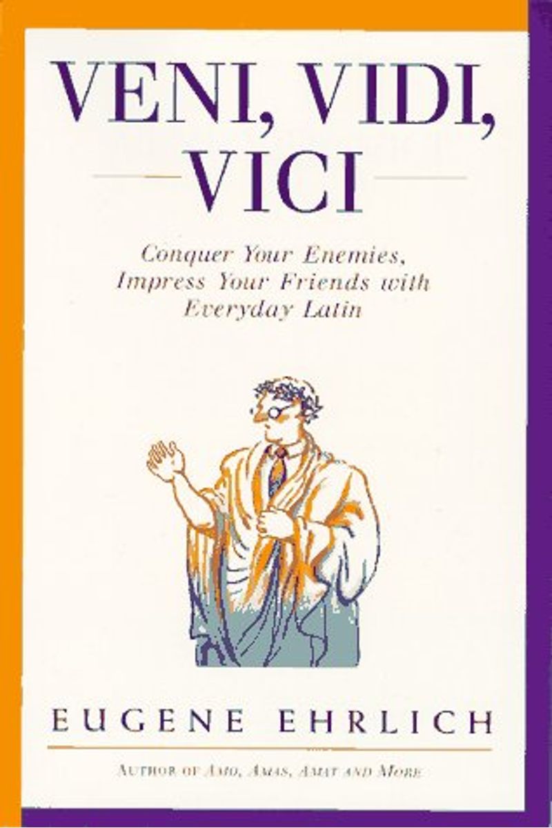 VENI, VIDI, VICI Conquer Your Enemies & Impress Your Friends with Everyday  Latin 9780061768033