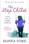 The Step Child A True Story Of A Broken Childhood