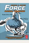 Force Animal Drawing Animal Locomotion and Design Concepts for Animators