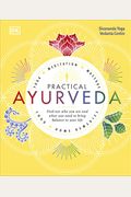 Practical Ayurveda Find Out Who You Are and What You Need to Bring Balance to Your Life