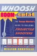 Whoosh Boom Splat The Garage Warriors Guide To Building Projectile Shooters