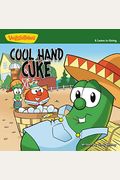 Cool Hand Cuke A Lesson in Giving Big Idea Books  VeggieTown Values