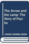 The Arrow And The Lamp The Story Of Psyche
