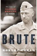 Brute The Life Of Victor Krulak Us Marine